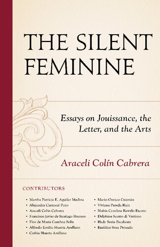 The Silent Feminine: Essays on Jouissance, the Letter, and the Arts (Psychoanalytic Studies: Clinical, Social, and Cultural Contexts)