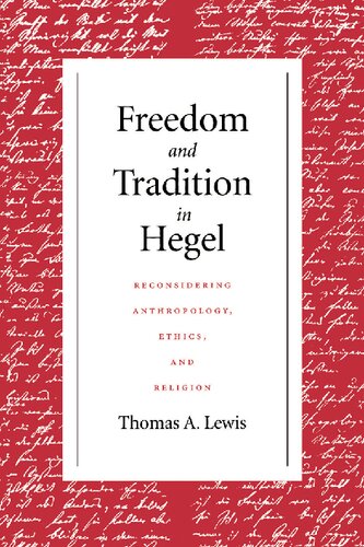 Freedom and Tradition in Hegel: Reconsidering Anthropology, Ethics, and Religion