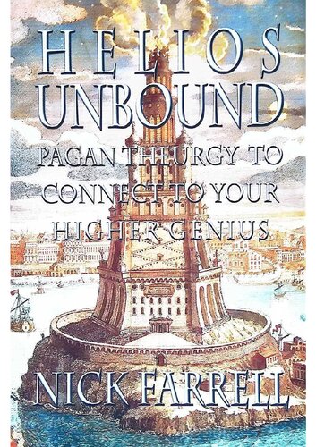 Helios Unbound: Pagan Theurgy To Connect To Your Highest Genius