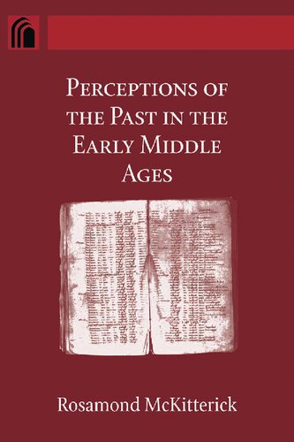 Perceptions of the Past in the Early Middle Ages (Conway Lectures in Medieval Studies)