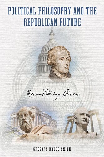 Political Philosophy and the Republican Future: Reconsidering Cicero