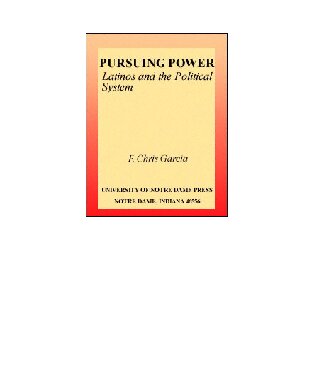 Pursuing Power: Latinos and the Political System