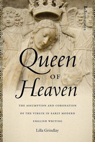 Queen of Heaven: The Assumption and Coronation of the Virgin in Early Modern English Writing (ReFormations: Medieval and Early Modern)