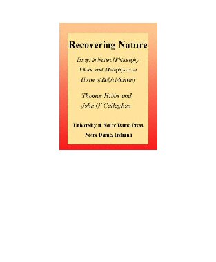 Recovering Nature: Essays in Natural Philosophy, Ethics, and Metaphysics in Honor of Ralph McInerny