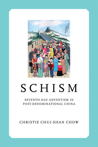 Schism: Seventh-day Adventism in Post-Denominational China (Liu Institute Series in Chinese Christianities)