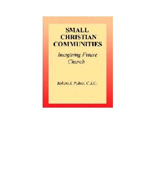 Small Christian Communities: Imagining Future Church (Michigan Monographs in Chinese) (Kellogg Institute Series on Democracy and Development)
