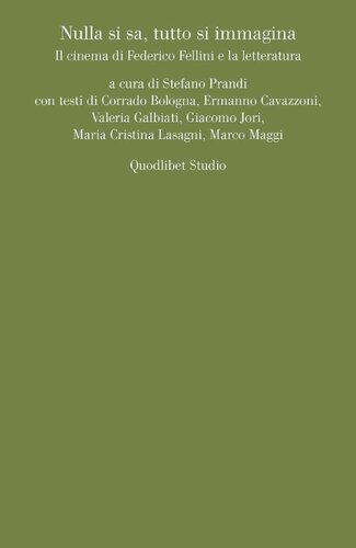 Nulla si sa, tutto si immagina. Il cinema di Federico Fellini e la letteratura