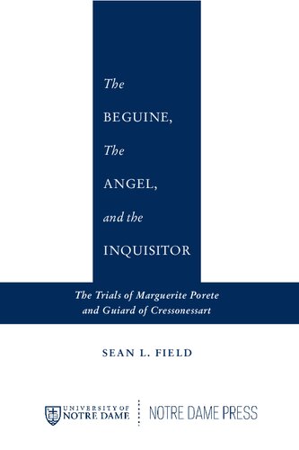 The Beguine, the Angel, and the Inquisitor: The Trials of Marguerite Porete and Guiard of Cressonessart