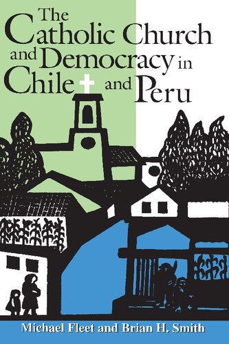 The Catholic Church and Democracy in Chile and Peru (Kellogg Institute Series on Democracy and Development)