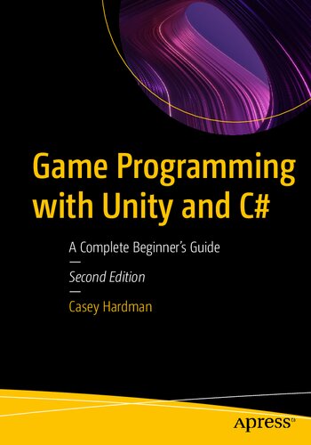 Game Programming with Unity and C#: A Complete Beginner's Guide