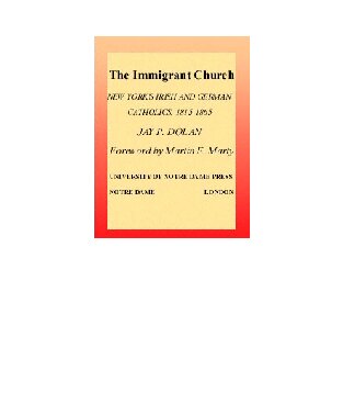 Immigrant Church, The: New York's Irish and German Catholics, 1815-1865