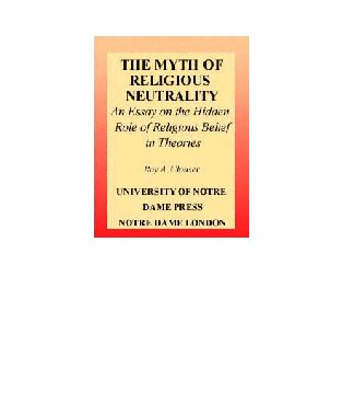 The Myth of Religious Neutrality: An Essay on the Hidden Role of Religious Belief in Theories