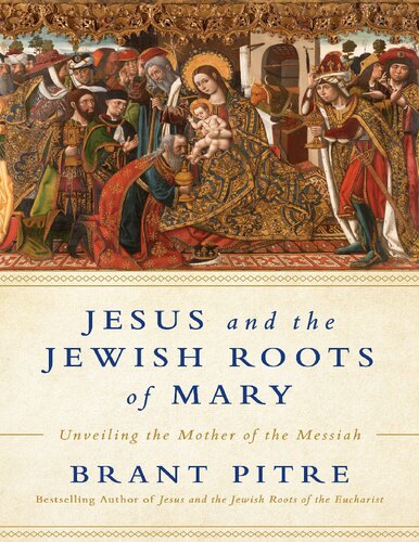 Jesus and the Jewish roots of Mary: unveiling the Mother of the Messiah