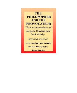 The Philosopher and the Provocateur: The Correspondence of Jacques Maritain and Saul Alinsky