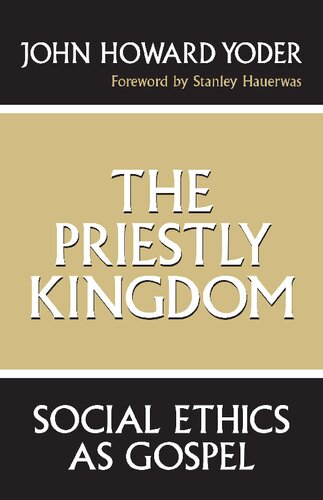 The Priestly Kingdom: Social Ethics As Gospel