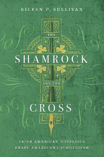 The Shamrock and the Cross: Irish American Novelists Shape American Catholicism