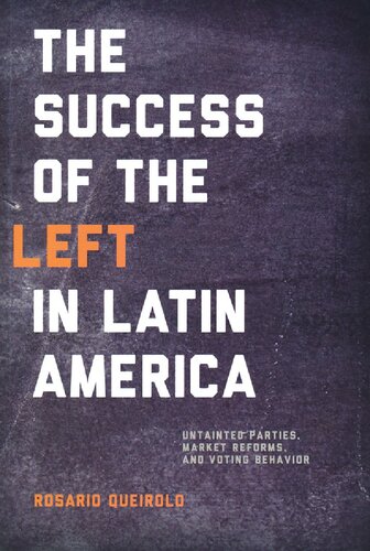 Success of the Left in Latin America: Untainted Parties, Market Reforms, and Voting Behavior (Kellogg Institute Series on Democracy and Development)