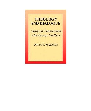 Theology and Dialogue: Essays in Conversation With George Lindbeck