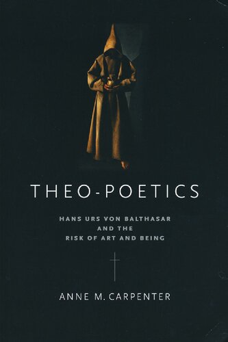 Theo-Poetics: Hans Urs von Balthasar and the Risk of Art and Being