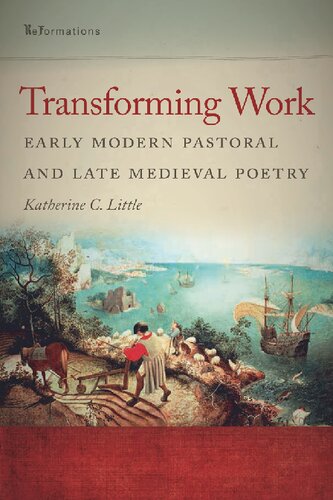Transforming Work: Early Modern Pastoral and Late Medieval Poetry (ReFormations: Medieval and Early Modern)