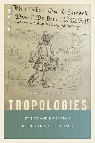Tropologies: Ethics and Invention in England, c.1350-1600 (ReFormations: Medieval and Early Modern)