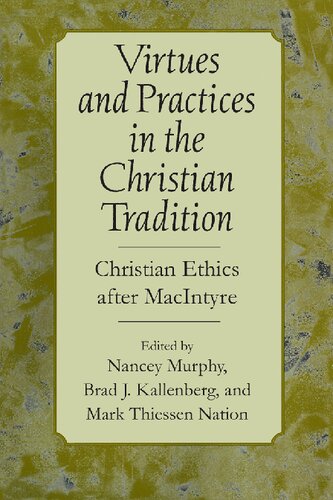 Virtues and Practices in the Christian Tradition: Christian Ethics after MacIntyre