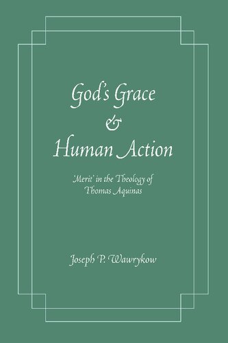 God's Grace and Human Action: 'Merit' in the Theology of Thomas Aquinas