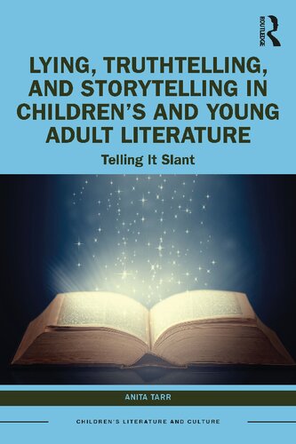 Lying, Truthtelling, and Storytelling in Children’s and Young Adult Literature (Children's Literature and Culture)