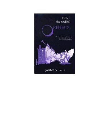 Under the Spell of Orpheus: The Persistence of a Myth in Twentieth-Century Art