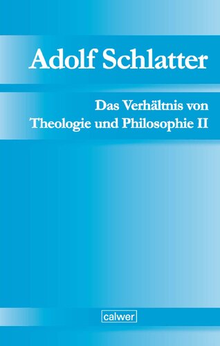Das Verhältnis von Theologie und Philosophie II: Die Berner Vorlesung (1883): Wesen und Quellen der Gotteserkenntnis. Unveröffentlichte Manuskripte Band 3