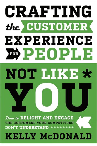 Crafting the customer experience for people not like you: how to delight and engage the customers your competitors don't understand