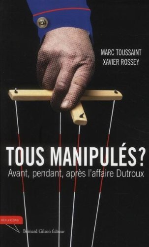 Tous manipulés ? Avant, pendant, après l'affaire Dutroux