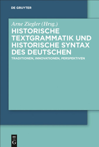 Historische Textgrammatik und Historische Syntax des Deutschen: Traditionen, Innovationen, Perspektiven