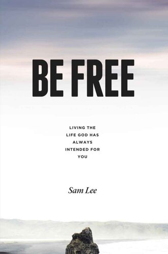 BE FREE: Living the life God has always intended for you