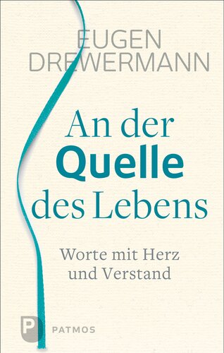 An der Quelle des Lebens: Worte mit Herz und Verstand