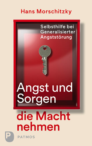 Angst und Sorgen die Macht nehmen: Selbsthilfe bei Generalisierter Angststörung