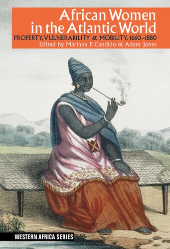 African Women in the Atlantic World: Property, Vulnerability & Mobility, 1660-1880 (Western Africa Series, 13)