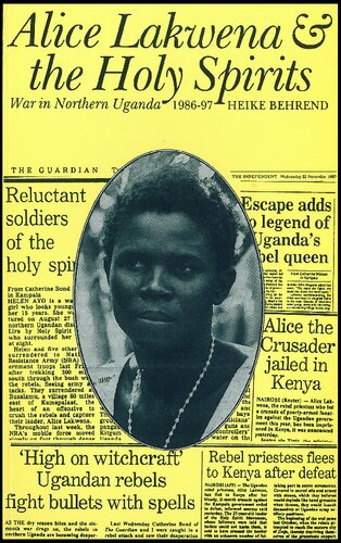 Alice Lakwena and the Holy Spirits: War in Northern Uganda, 1986-97 (Eastern African Studies)