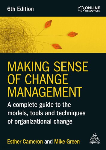 Making Sense of Change Management: A Complete Guide to the Models, Tools and Techniques of Organizational Change