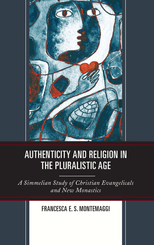 Authenticity and Religion in the Pluralistic Age: A Simmelian Study of Christian Evangelicals and New Monastics