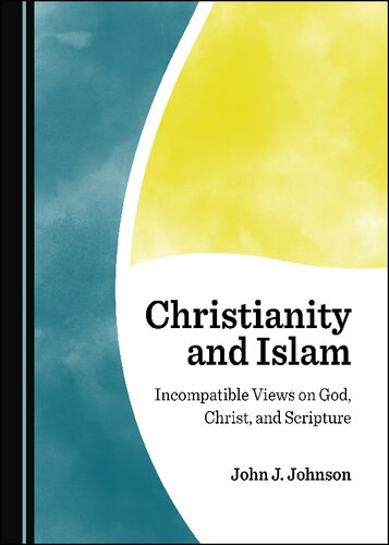 Christianity and Islam: Incompatible Views on God, Christ, and Scripture