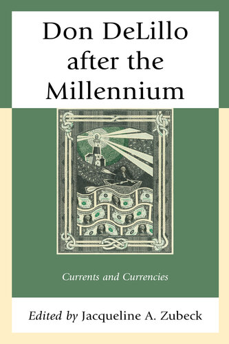 Don DeLillo after the Millennium: Currents and Currencies