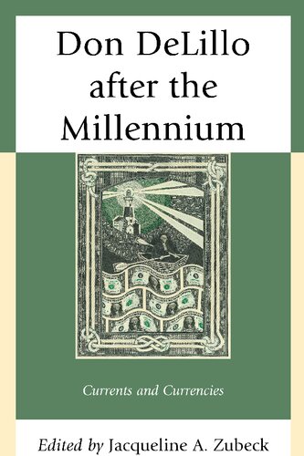 Don DeLillo after the Millennium: Currents and Currencies