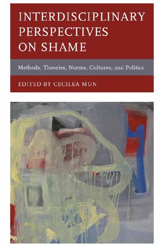 Interdisciplinary Perspectives on Shame: Methods, Theories, Norms, Cultures, and Politics