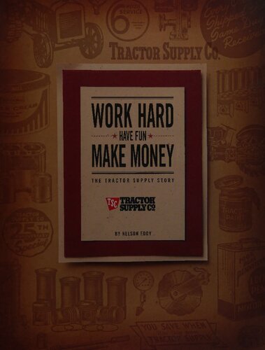 Work hard, have fun, make money_ the Tractor Supply story