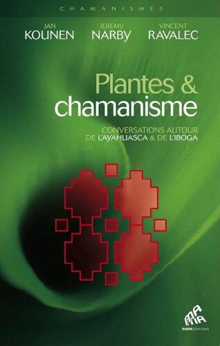 Plantes & chamanisme - Conversation Autour de l'Ayahuasca & de l'Iboga