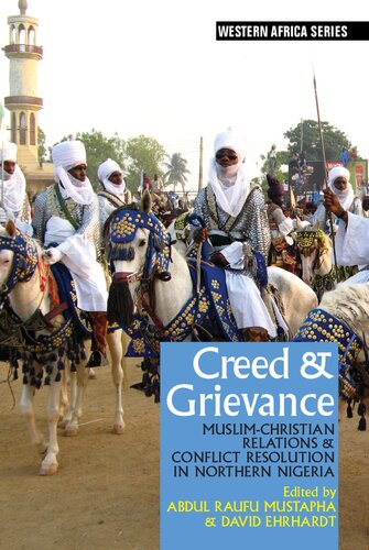 Creed & Grievance: Muslim-Christian Relations & Conflict Resolution in Northern Nigeria