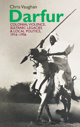 Darfur: Colonial violence, Sultanic legacies and local politics, 1916-1956 (Eastern Africa Series, 32)