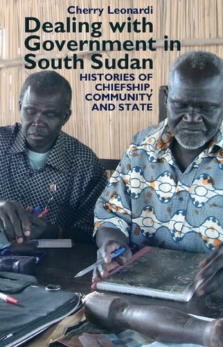 Dealing with Government in South Sudan: Histories of Chiefship, Community and State