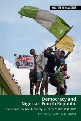 Democracy and Nigeria’s Fourth Republic: Governance, Political Economy, and Party Politics 1999–2023 (Western Africa Series, 19)